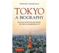 Tokyo A Biography by Stephen Mansfield Stephen Mansfield (Auteur)