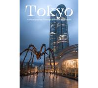 Tokyo: A Visual Journey Through the Neon Metropolis: A Stunning Photography Collection Exploring Ancient Temples, Futuristic Skylines, and the Electric Culture of Japan's Capital