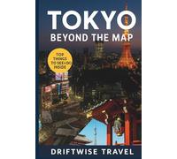 Tokyo Beyond the Map: The Insider’s Guide to Local Experiences, Hidden Gems, and Cultural Travel in Japan’s Capital