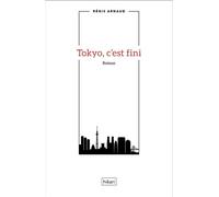 Tokyo c'est fini - Régis Arnaud - Hikari Eds - broché - Roman