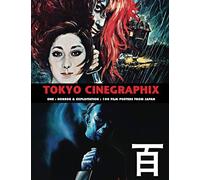 Tokyo Cinegraphix 1: 100 Horror & Exploitation Film Posters From Japan (The Art Of Cinema)