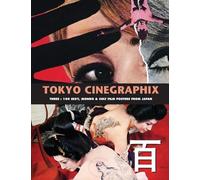 Tokyo Cinegraphix 3: 100 Sexy, Mondo & Cult Film Posters From Japan