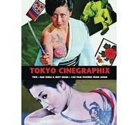 Tokyo Cinegraphix Two: Bad Girls & Sexy Crime: 100 Film Posters from Japan