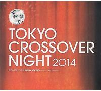 TOKYO CROSSOVER NIGHT 2014 Compiled by Shuya Okino (Kyoto Jazz Massive)