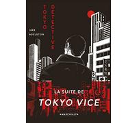 Tokyo Detective: Enquêtes, crimes et rédemption au pays du Soleil-Levant