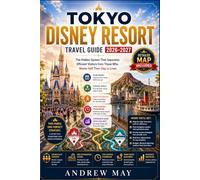 TOKYO DISNEY RESORT TRAVEL GUIDE 2026-2027: The Hidden System That Separates Efficient Visitors from Those Who Waste Half Their Day in Lines
