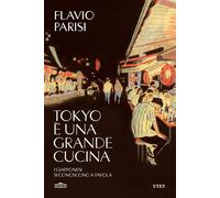 Tokyo è una grande cucina I giapponesi si conoscono a tavola - Flavio Parisi - UTET - ebook (ePub) - Livre
