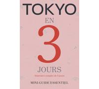 TOKYO EN 3 JOURS: Mini-Guide Essentiel