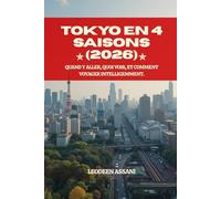 Tokyo en 4 saisons (2026) Quand y aller, quoi voir, et comment voyager intelligemment.