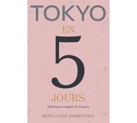 TOKYO EN 5 JOURS: Mini-Guide Essentiel