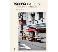 Tokyo Face B à la découverte de l'autre Japon - Clémence Leleu - Hachette Pratique - ebook (ePub) - Beau livre
