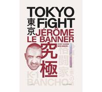 Tokyo fight - Jérôme Le Banner - Les Arenes Eds - broché - Essai