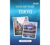 TOKYO GUÍA DE VIAJE 2026: "Tokio: La intersección de ecos pasados y sueños futuros"