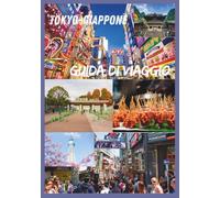 TOKYO GUIDA DI VIAGGIO 2025: Scopri il cuore della cultura, della cucina e della vita cittadina della capitale giapponese