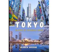 TOKYO GUIDA DI VIAGGIO 2025: Scopri Tokyo come un abitante del posto: quartieri, cucina, cultura e tesori nascosti