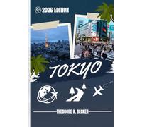 TOKYO GUIDE DE VOYAGE: Découvrez les meilleures attractions, activités de plein air, trésors cachés et excursions d'une journée pour les voyageurs aventureux