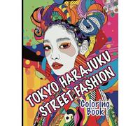 Tokyo Harajuku Street Fashion Coloring Book: A Kaleidoscope of Bold Styles and Unique Trends