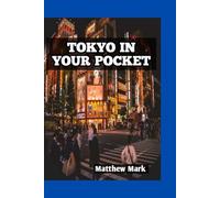 TOKYO IN YOUR POCKET: A SMART TRAVELER’S GUIDE TO JAPAN’S METROPOLIS: Tokyo subway guide