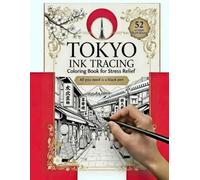 Tokyo Ink tracing coloring book for Stress Relief:: A Relaxing Travel Book to Calm Your Mind: 52 Minimalist Ink Tracing Coloring Book with Paris Arch