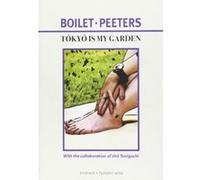 Tokyo Is My Garden Benoit Peeters, Frederic Boilet, Jiro Taniguchi (Auteur)