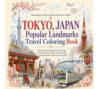 Tokyo, Japan: Popular Landmarks Travel Coloring Book: A Relaxing Coloring Journey Through 33 Popular Tourist Spots and Cityscapes, Including Asakusa, Shibuya, and Odaiba