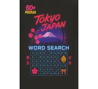 Tokyo Japan Word Search Puzzle Book: 50+ Fun and Challenging Puzzles About Japanese Culture, Landmarks, Food, and City Life: Explore the Sights, ... Traditions, Pop Culture, and Famous Places