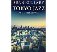 Tokyo Jazz And Other Stories