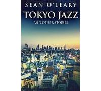 Tokyo Jazz And Other Stories