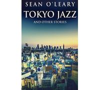 Tokyo Jazz And Other Stories