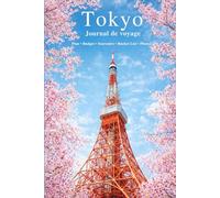 Tokyo - Journal de voyage : carnet pour organiser et garder tous vos souvenirs du Japon