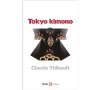 Tokyo kimono - Claude Thibault - Budo Eds - broché - Récit