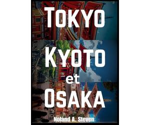 Tokyo Kyoto et Osaka Guide de voyage 2026: Sites urbains, quartiers traditionnels, itinéraires pour temples, jardins, rues nocturnes et famille