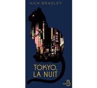 Tokyo, la nuit Nick Bradley (Auteur), Maxime Berrée (Traduction)