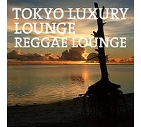 Tokyo Luxury Lounge Reggae Lou [Import Allemand]