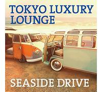 Tokyo Luxury Lounge Seaside Dr [Import Allemand]