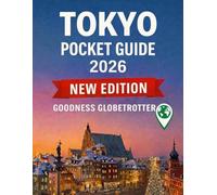 Tokyo Pocket Guide 2026: Smart Planning, Must-See Highlights , Local Know-How for Confident Travel and Insights for a Seamless Journey