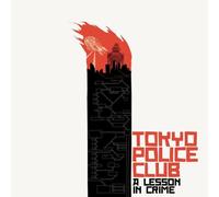Tokyo Police Club - A Lesson in Crime [Import]