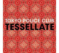 Tokyo Police Club - Tessellate (X2)