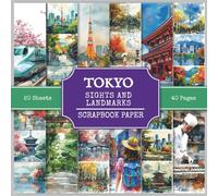Tokyo Sights and Landmarks Scrapbook Paper: Attractions and Tourist Places to Visit in Tokyo (Japan), 220+ Watercolor Style Pictures for Collage Making, Scrapbooking, and Art Journaling