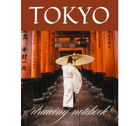 Tokyo Sketches: A Visual Journey Through the Heart of Japan: Capturing the Vibrant Streets, Timeless Traditions, and Modern Marvels of Tokyo