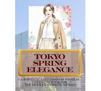 Tokyo Spring Elegance: A Sophisticated Japanese Fashion Coloring Book for the Modern Working Woman
