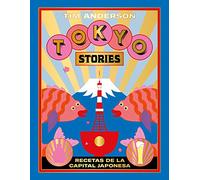Tokyo Stories: Recetas De La Capital Japonesa/ Recipes of the Japanese Capital