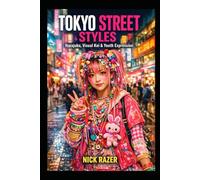 Tokyo Street Styles: Harajuku, Visual Kei, and Youth Expression