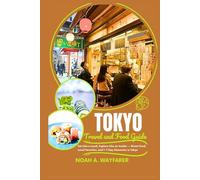 Tokyo Travel and Food Guide: Eat Like a Local, Explore Like an Insider - Street Food, Local Favorites, and 1-7 Day Itineraries in Tokyo