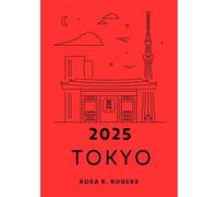 TOKYO TRAVEL GUIDE 2025: A Comprehensive Guide to Exploring the Heart of Japan's Capital