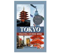 TOKYO TRAVEL GUIDE 2025: Discover the city’s Top Landmark and Hidden Gems