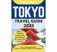 TOKYO Travel Guide 2025: For Solo Tourist, Families, Seniors, Couples to Explore Top Beaches, Wildlife, Cuisine And Attractive Monuments with an Ideal 7-Days Itinerary & Checklist.