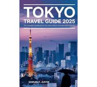 Tokyo Travel Guide 2025: The Complete Handbook for First-Time Visitors and Returning Explorers