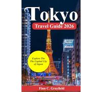 Tokyo Travel Guide 2026: Explore the Capital City of Japan