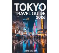 Tokyo Travel Guide 2026: Where to Stay, What to See and How to Experience the Real City Without Overspending